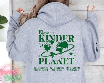 Create a Kinder Planet Sweatshirt or Hoodie, Oversized Hoodie, Trendy Hoodie, Tumblr Hoodie, Aesthetic Hoodie, Perfect gift, Trendy Y2k