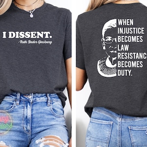 When Injustice Becomes Law Resistance Front and Back Shirt, I Dissent Shirt, Girl Power, Equality Shirt, Feminism Tee, RBG Women Shirt