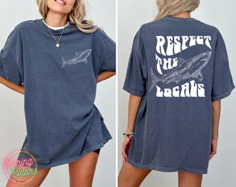 Comfort Colors® Respect The Locals Front and Back Shirt, Respect The Locals Shark Shirt, Summer Surfing,Oversize Vsco Shirt, Aesthetic Shirt