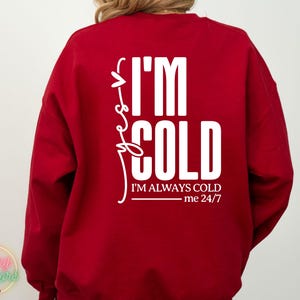 Yes, I’m Cold Me 24:7 Back Print Sweatshirt, I Am Always Cold Sweatshirt, Christmas Winter Sweatshirt, Christmas Hoodie, Winter Coming