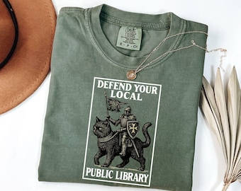 Comfort Colors® Defend Your Local Library Shirt, Funny Knight Cat Tee, Book Lover Gift, Fantasy Reader Humor Shirt, Public Library Support