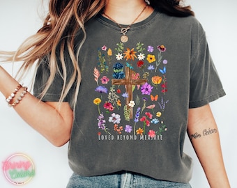 Comfort Colors® Loved Beyond Measure Shirt, Wildflowers Christmas Christian Shirt, Religious Gift, Gift For Christian Shirt, Faith Shirt