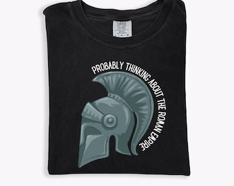 Comfort Colors® Probably Thinking About the Roman Empire, Viral Roman Empire Shirt, Father's Day Gift, History Buff, Gift for Him