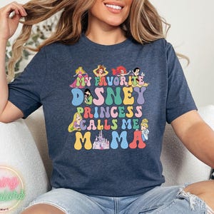 My Favorite Disney Princess Calls Me Mama Shirt, Disney Mama Shirt, Disney Princesses Tee,Disney Mother's Day,Funny Mama Shirt, Gift For Mom