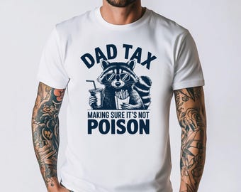 Dad Tax Shirt, Funny Dad Shirt, Fathers Day Shirt, Dad gifts, Birthday gift for dad, Husband Gift, Men's Funny Shirt