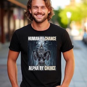 Human By Chance Alpha By Choice Shirt, Alpha By Choice shirt, Funny Meme Shirts, Mental Health Shirt, Wolf Sigma, Wolves Vintage 90s Graphic