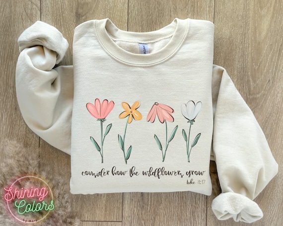 Consider How Wildflower Grow Christian Hoodie Consider How Wildflower Grow Christian Hoodie