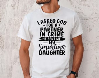 Mens Funny T-shirt father's day Gift shirt Gift for Dad from daughter Smart Daughter Father Shirt Best Fathers day Gift Shirt Birthday Gift