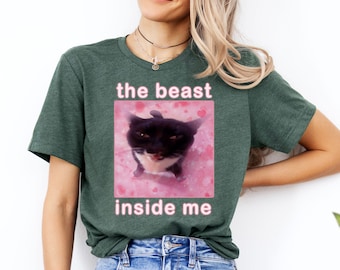 The beast inside me Funny Cat Meme T-shirt, Cats Lover Gift, Dank Memes Tee Shirt, Inappropriate Shirts, Silly Cats Tees, Unhinged T-shirt