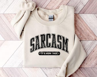 Sarcasm It's How I Hug Sweatshirt, Sarcastic Crewneck, Funny Graphic Hoodie, Humorous Sweatshirt, Holiday Season Gift Hoodie