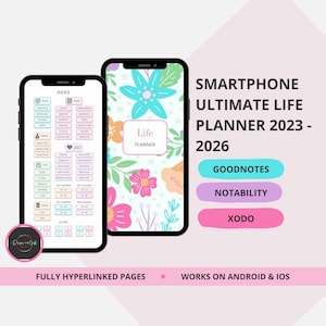 May include: Two smartphones displaying a digital life planner with a floral design. The text "Life Planner" is visible. The image also shows "Smartphone Ultimate Life Planner 2023-2026" and app compatibility labels: GoodNotes, Notability, and Xodo.