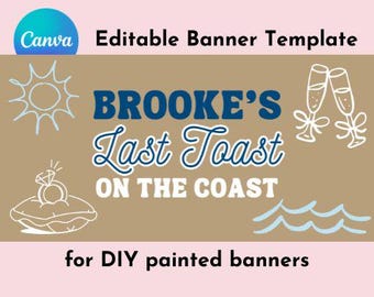 May include: A banner template with the text "Brooke's Last Toast on the Coast" in blue and white, with decorative elements like a sun, champagne glasses, and a ring. The template is for DIY painted banners.