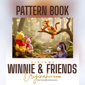 May include: A pattern book titled PATTERN BOOK VINTAGE WINNIE & FRIENDS Original PATTERNS INSTANT DOWNLOAD featuring crochet-style figures of a yellow bear in a red shirt, a pink piglet, an orange striped tiger, and a purple donkey in a forest.