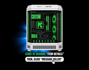 May include: A white computer tower case with a glass front and side panel, featuring internal green LED lighting, three cooling fans, and the text CUSTOM PC BUILD SERVICES. Below the tower, text reads START BY READING ITEM DETAILS THEN CLICK MESSAGE SELLER.
