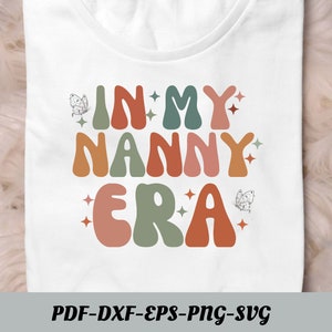 SVG In My Nanny Era, chemise In My Nanny Era Png, nounou rétro Png, cool nounou époque Png, nouveau cadeau nounou, cadeau pour nounou, nounou époque Png