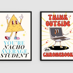 May include: Two framed art prints. One features a cartoon nacho chip with the text "You're Nacho Average Student." The other shows a cartoon laptop with the text "Think Outside the Chromebook."