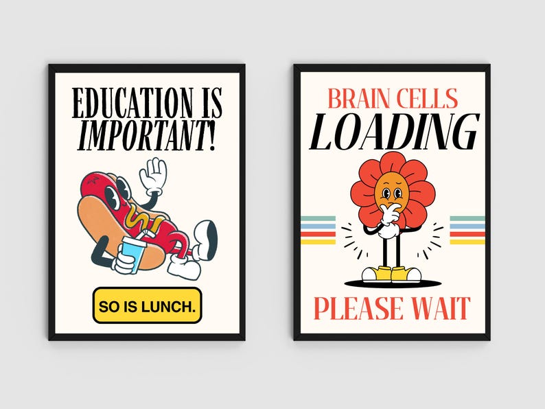 May include: Two framed art prints with cartoon characters and text. One features a hot dog with the text "EDUCATION IS IMPORTANT! SO IS LUNCH." The other shows a flower with the text "BRAIN CELLS LOADING PLEASE WAIT."