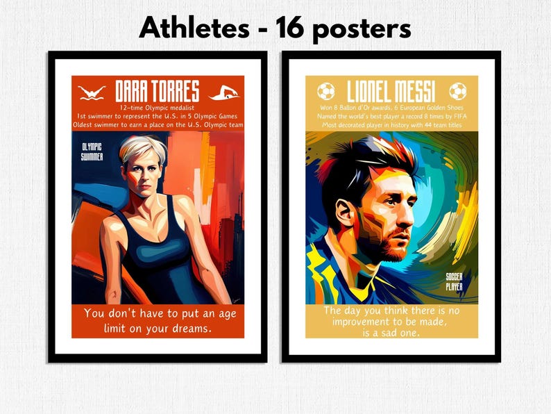 May include: Two posters featuring athletes. The poster on the left features Dara Torres, a swimmer, with the text "You don't have to put an age limit on your dreams." The poster on the right features Lionel Messi, a soccer player, with the text "The day you think there is no improvement to be made, is a sad one."