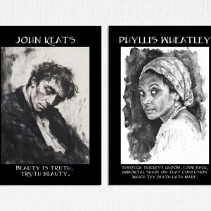 May include: Two black and white art prints. One features John Keats with the text "BEAUTY IS TRUTH, TRUTH BEAUTY." The other depicts Phyllis Wheatley with the text "THROUGH THICKEST GLOOM, LOOK BACK, IMMORTAL SHADE ON THAT CONFUSION WHICH THY DEATH HATH MADE."