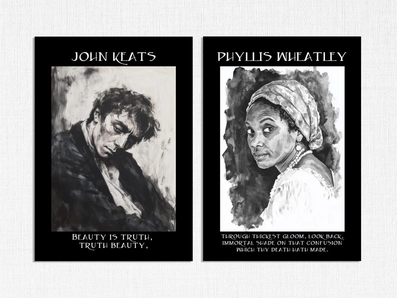 May include: Two black and white art prints. One features John Keats with the text "BEAUTY IS TRUTH, TRUTH BEAUTY." The other depicts Phyllis Wheatley with the text "THROUGH THICKEST GLOOM, LOOK BACK, IMMORTAL SHADE ON THAT CONFUSION WHICH THY DEATH HATH MADE."