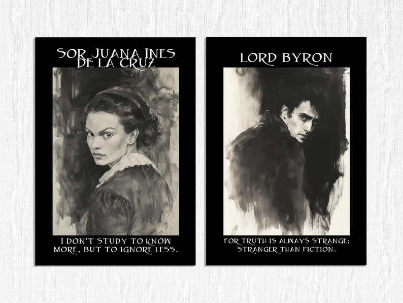 May include: Two black framed art prints. One features a portrait of Sor Juana Ines de la Cruz with the text "I don't study to know more, but to ignore less." The other print shows Lord Byron with the text "For truth is always strange: stranger than fiction."