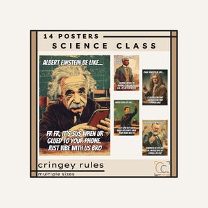 May include: A set of 14 science class posters featuring humorous illustrations of historical figures like Albert Einstein and Isaac Newton. The posters have text like "FR FR, IT'S SUS WHEN UR GLUED TO YOUR PHONE. JUST VIBE WITH US BRO."