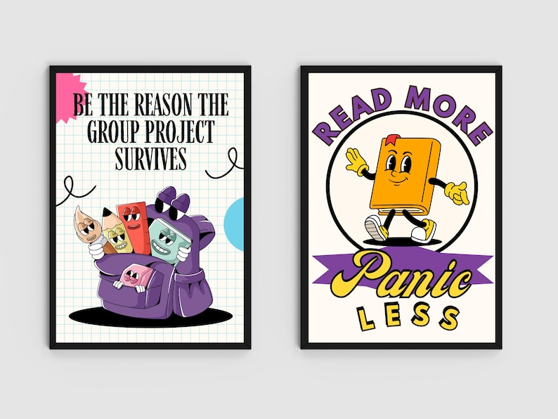 May include: Two framed art prints. The left print says "BE THE REASON THE GROUP PROJECT SURVIVES" and features a purple backpack with cartoon pencils, a crayon, and an eraser. The right print says "READ MORE PANIC LESS" with a cartoon book character.