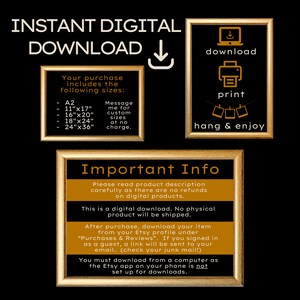 May include: A gold framed image with the text "INSTANT DIGITAL DOWNLOAD" in black text. The image also includes instructions for downloading, printing, and hanging a digital product. The text "Important Info" is in a gold frame with black text. The text below the heading explains that the product is a digital download and that there are no refunds on digital products. The text also explains how to download the product after purchase.