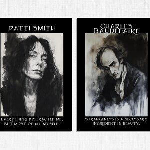 May include: Two black and white art prints. One features Patti Smith with the quote, "EVERYTHING DISTRACTED ME, BUT MOST OF ALL MYSELF." The other depicts Charles Baudelaire with the quote, "STRANGENESS IS A NECESSARY INGREDIENT IN BEAUTY."