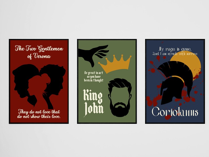 Peut inclure: Trois affiches minimalistes avec des silhouettes noires et du texte. La premi&egrave;re affiche est rouge avec une silhouette de deux personnes qui s'embrassent et le texte "The Two Gentlemen of Verona" et "They do not love that do not show their love." La deuxi&egrave;me affiche est verte avec une silhouette d'un homme avec une barbe et une couronne et le texte "Be great in act as you have been in thought" et "King John." La troisi&egrave;me affiche est bleue avec une silhouette d'un guerrier portant un casque et le texte "My rage is gone, And I am struck with sorrow." et "Coriolanus."