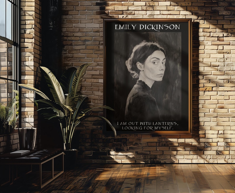 May include: A framed portrait of Emily Dickinson hangs on a brick wall. The black and white image features a portrait of the poet with the text "I AM OUT WITH LANTERNS, LOOKING FOR MYSELF." A potted plant and bench are in the foreground.