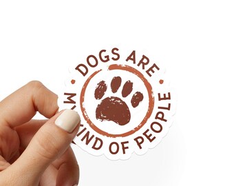 Cute Dog Stickers Waterproof Die Cut Sticker Decals - Dogs are my Kind of People Sticker