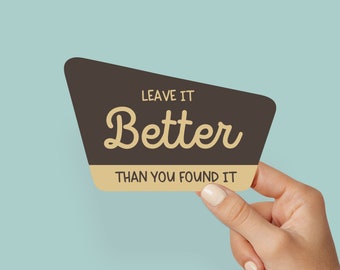 Leave It Better sticker, Waterproof Vinyl Sticker, nature stewardship, UV resistant decal, Car window, laptop, water bottle sticker