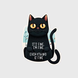 Everything is Fine Funny Cat Sticker for Cat Lover