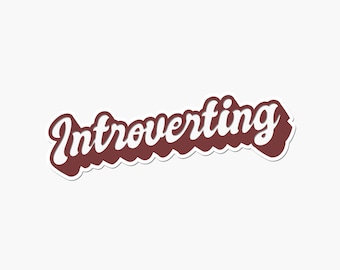 Introvert CLEAR Sticker, Introvert Gift, Introverted, Laptop Sticker, Mental Health, Antisocial Sticker, Die cut vinyl Sticker, Text Sticker