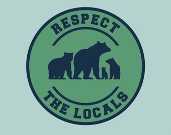 May include: A circular graphic with a green background and a dark blue outline. The graphic features a family of bears and the text "RESPECT THE LOCALS" in a bold, sans-serif font. The background is a light blue.