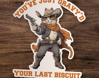 Last Biscuit Cowboy Cat Sticker, Funny Sarcastic Western Sticker, Millennial, Gen Z Humor, Cute Cat