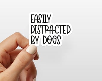 Easily Distracted by Dogs, Dog Mom Car Decal, Funny Dog Sticker