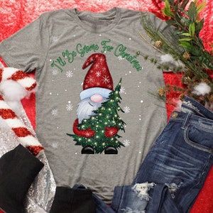 I'll Be Gnome For Christmas - Gnome Weihnachten Shirt - Weihnachts Shirt - Gnome Shirt