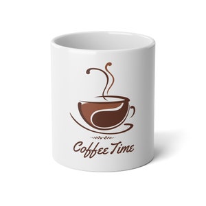 JUMBO COFFEE  Mug - Coffee Time Mug - Coffee Mug - Jumbo Coffee Mug - Gift Mug - 20oz Coffee Mug - Fun Gift