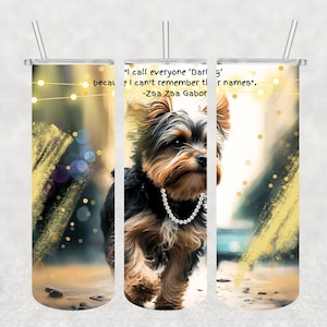 Tumbler Wrap, 20 oz Skinny Straight, Sublimation Design, Yorkie, Zsa Zsa, Dog, Funny, PNG-Digital Download Only