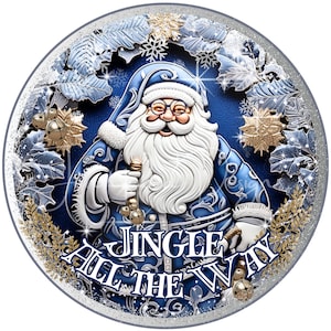 Jingle All the Way, Santa in Blue, 3D, Wreath Sign Design, Sublimation Design, Seasonal, Christmas, Round, PNG, Printable, Digital Download