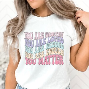 Positivity Shirt, Comfort Colors Tee, Motivational T-shirt, Inspirational Quotes, Positive Affirmation Shirt,Mental Health Shirt, You Matter