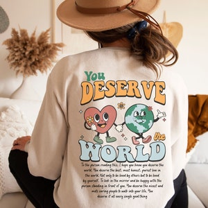 You Deserve The World Sweatshirt, Trendy Sweatshirt, Positivity Sweatshirt, Earth Day Gift, Aesthetic Sweatshirt, Oversized Beach Sweatshirt