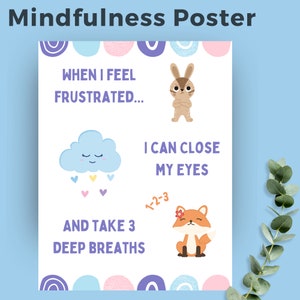 May include: A mindfulness poster with a light blue background and colorful circles. The poster features a cartoon cloud with a smiling face and a bunny rabbit with its arms crossed. The text on the poster reads "When I feel frustrated... I can close my eyes and take 3 deep breaths".