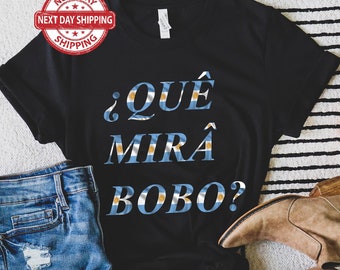 Que Miras Bobo T-shirt, Argentina Football Funny Meme Unisex Shirt, Tee Gift For Him, Sweater Qatar 2022 Argentina  Present Tshirt For Fans