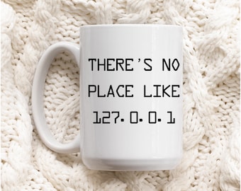No Place like 127.0.0.1 (Home) coffee mug 15oz