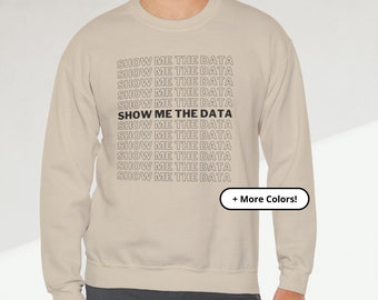 Laat me de data zien met ronde hals | Grappig gegevenssweater | Cadeau voor dataliefhebbers | Shirt met lange mouwen Graphic Data