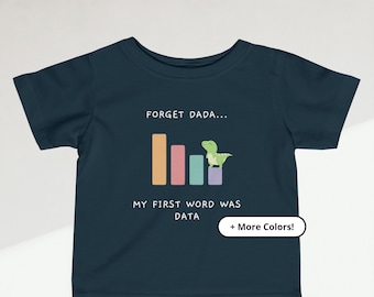 Vergeet dada-shirt | Shirt voor baby's eerste woord | Grappig data-babyshirt | Grafisch cadeau voor dataliefhebbers
