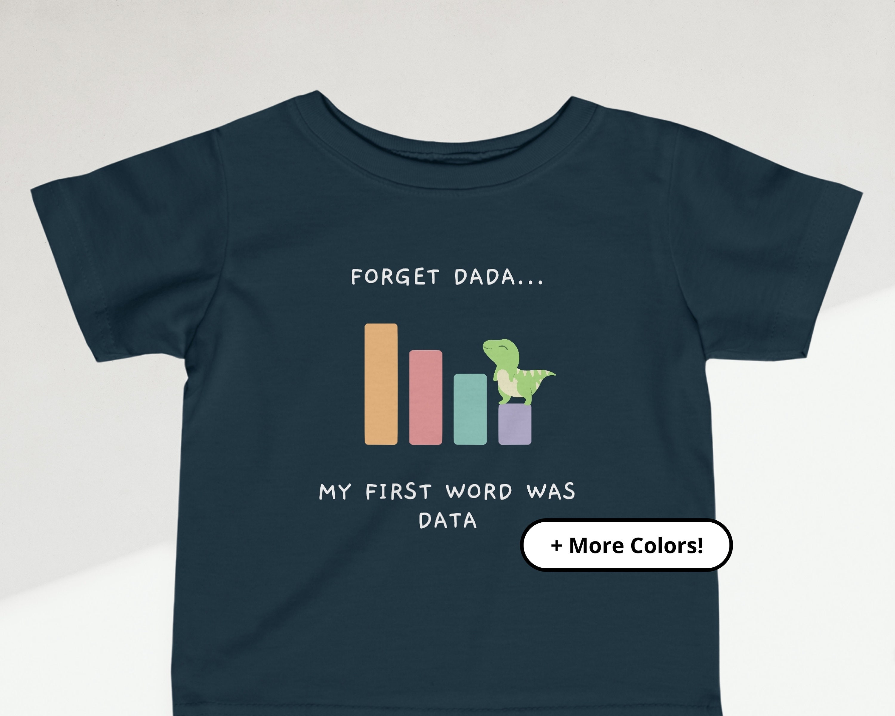 Forget Dada Shirt | Baby First Word Shirt | Funny Data Baby Tee